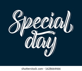 Special day. Modern calligraphy inscription in white ink. Vector illustration