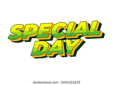 Special day. Text effect design in 3D style with eye catching and good colors