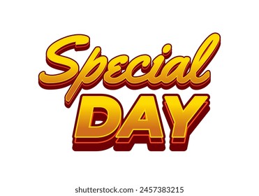 Special day. Text effect design in 3D style with eye catching and good colors