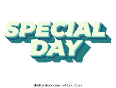 Special day. Text effect design in 3D style with eye catching and good colors