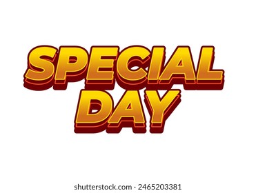 Special day. Text effect design in 3D style with eye catching and good colors