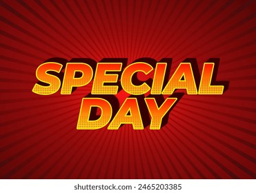 Special day. Text effect design in 3D style with eye catching and good colors