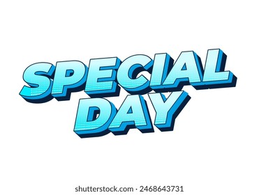 Special day. Text effect design in 3D style with eye catching and good colors