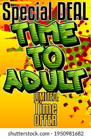 Special Deal, Time to Adult Comic book style advertisement text. School, educational related sale poster. Words, quote on colorful background. Banner, template. Cartoon vector illustration.