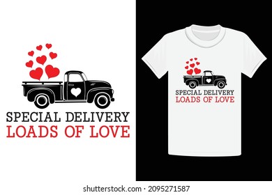 Special Delivery Loads Of Love, Valentine T-Shirt Design