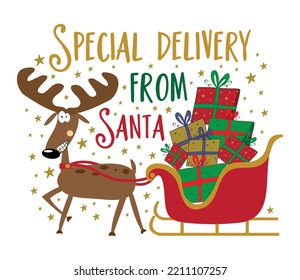 Special delivery from Santa - funny reindeer with sleigh and gifts. Good for greeting card, postcard, poster, banner, label and other decoration for Christmas.