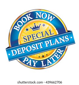 Special Deposit Plans. Book Now, Pay Later - label / ribbon. Print colors used