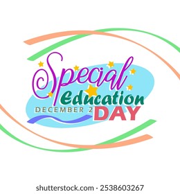 Special Education Day to celebrate on December 2nd. Special education specifically for people with disabilities