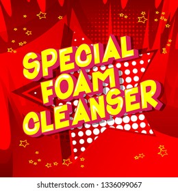 Special Foam Cleanser - Vector illustrated comic book style phrase on abstract background.