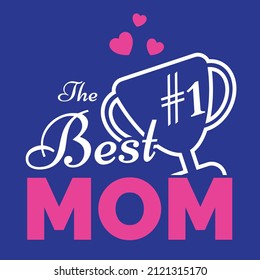 Special Gift for The Best Mom on Mother's Day Event. Suitable to use for t-shirt and other apparel design to wear on mother's day event.