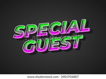 Special guest. Text effect design in 3D look. gradient purple green color. Dark background