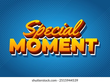 Special moment. Text effect design in 3D look with modern colors