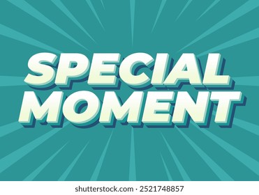 Special moment. Text effect design in 3D look with modern colors