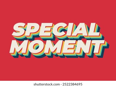 Special moment. Text effect design in 3D look with modern colors