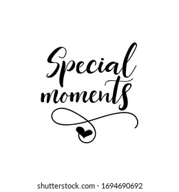 Special moments. Vector illustration. Lettering. Ink illustration. t-shirt design