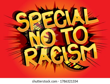 Special No To Racism text. Comic book style cartoon words on abstract comics background.