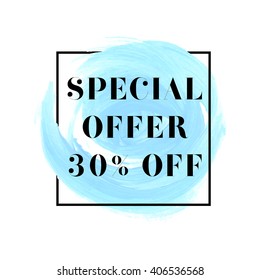 Special offer 30% off sign over original grunge art brush paint texture background acrylic stroke vector illustration. Perfect watercolor design for shop banners or cards.