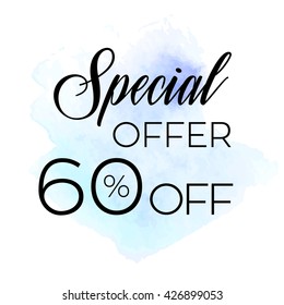 Special offer 60% off sign over original grunge art brush paint texture background watercolor stroke vector illustration. Perfect watercolor design for shop banners or cards.