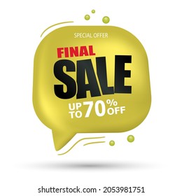 Special offer final sale banner, up to 70% off. 3d speech bubble promotion poster, price tag, discount