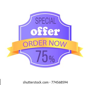 Special offer order now 75 % off price label with info about discounts and final cost, shopping tag sticker isolated on white background vector icon
