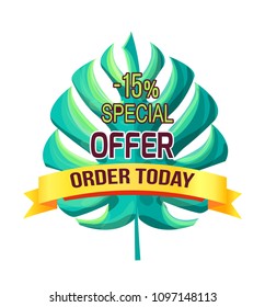 Special offer order today 15% off promo logo. Summer sale emblem with tropical plant leaf. Exclusive price logotype isolated vector illustration.