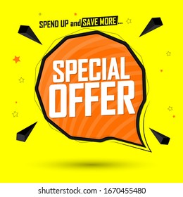 Special Offer, sale banner design template, discount speech bubble tag, spend up and save more, vector illustration