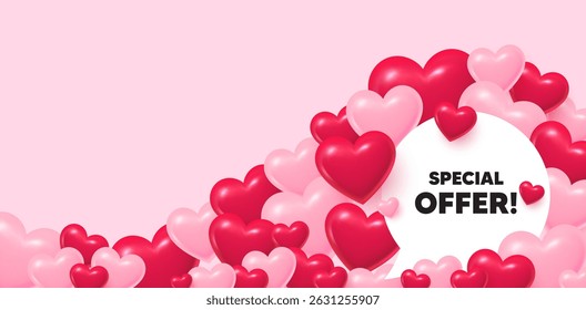 Special offer speech bubble. 3d hearts love background. Special offer tag. Sale sign. Advertising Discounts symbol. Valentines day greeting card. Cute 3d hearts. Vector