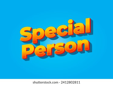 Special person. Text effect design in 3D look. Yellow red color. Bright blue background