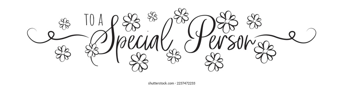 To a special person, vector. Greeting card design. Stencil art, typographical art design isolated on white background.