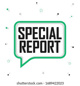 Special Report, banner design template, speech bubble, vector illustration