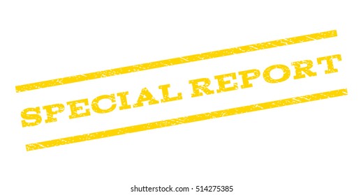 Special Report watermark stamp. Text caption between parallel lines with grunge design style. Rubber seal stamp with unclean texture. Vector yellow color ink imprint on a white background.