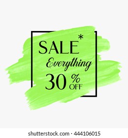 Special sale everything 30% off sign over grunge brush art paint abstract texture background acrylic stroke poster vector illustration. Perfect watercolor design for a shop and sale banners.