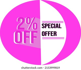 Special sale offer. The discount with the price is 2%. Discount ad on a pink round sticker. Round emblem of discount for sales.