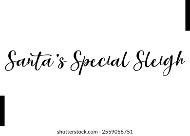 Santa’s Special Sleigh Christmas quotes cursive text typography 