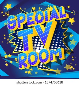 Special TV Room - Vector illustrated comic book style phrase on abstract background.