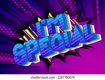 I'm Special - Vector illustrated comic book style phrase on abstract background.