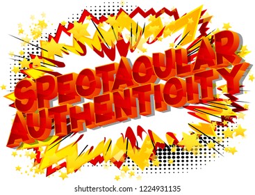 Spectacular Authenticity - Vector illustrated comic book style phrase.