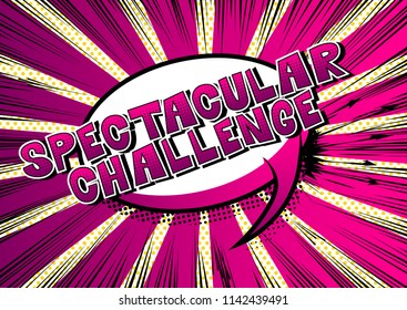 Spectacular Challenge - Comic book style word on abstract background.