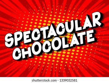 Spectacular Chocolate - Vector illustrated comic book style phrase on abstract background.