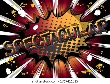 Spectacular - Comic book style cartoon words on abstract background.