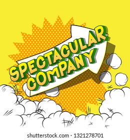 Spectacular Company - Vector illustrated comic book style phrase on abstract background.