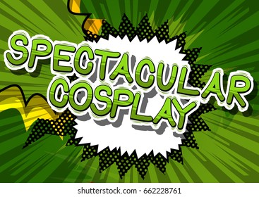 Spectacular Cosplay - Comic book style word on abstract background.