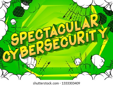 Spectacular Cybersecurity - Vector illustrated comic book style phrase on abstract background.