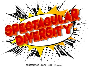 Spectacular Diversity - Vector illustrated comic book style phrase on abstract background.