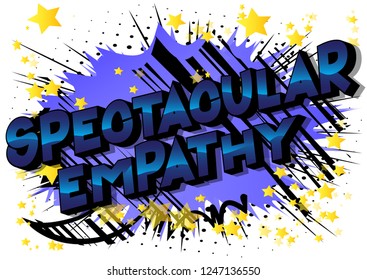 Spectacular Empathy - Vector illustrated comic book style phrase on abstract background.