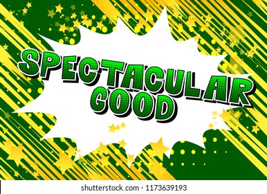 Spectacular Good - Vector illustrated comic book style phrase.