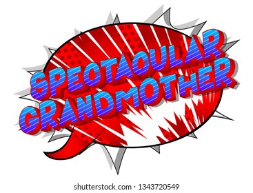 Spectacular Grandmother - Vector illustrated comic book style phrase on abstract background.