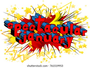 Spectacular January - Comic book style word on abstract background.