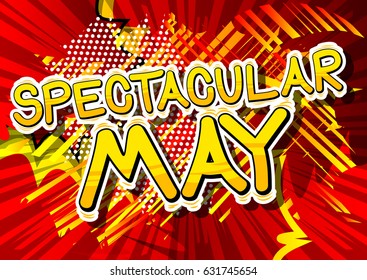 Spectacular May - Comic book style word on abstract background.