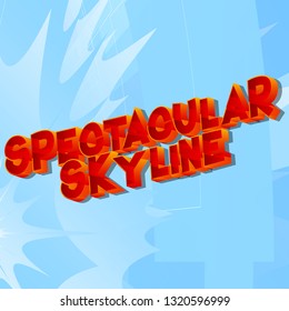 Spectacular Skyline - Vector illustrated comic book style phrase on abstract background.